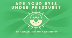 Are Your Eyes Under Pressure? It mat be Glaucoma, learn more on our latest blog! - eye graphic