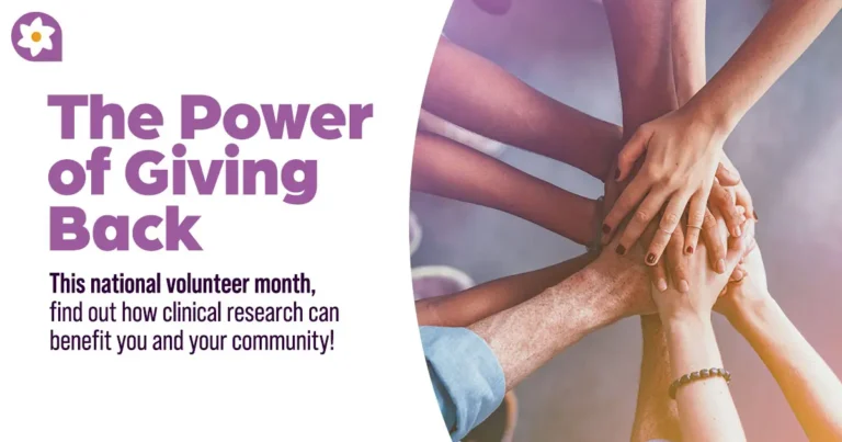 The power of giving back: this national volunteer month, find out how clinical research can benefit you and your community!